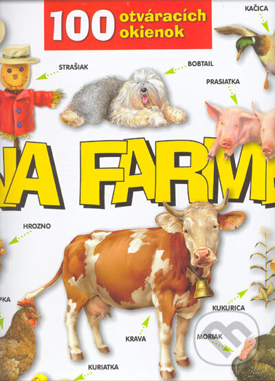 Kniha: 100 otváracích okienok - Na farme (Fragment). Fragment, 2005 Kniha: 100 otváracích okienok - Na farme (Fragment). Fragment, 2005