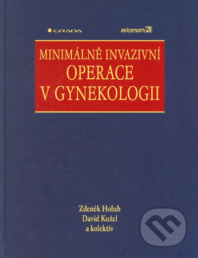 Kniha: Minimálně invazivní operace v gynekologii (David Kužel, Zdeněk Holub a kolektiv). Grada, 2005 Kniha: Minimálně invazivní operace v gynekologii (David Kužel, Zdeněk Holub a kolektiv). Grada, 2005