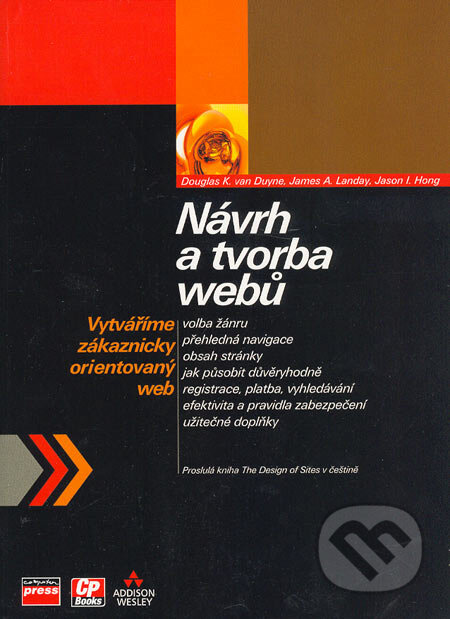 Kniha: Návrh a tvorba webů (Douglas K. Van Duyne, James A. Landay a Jason I. Hong). Computer Press, 2005 Kniha: Návrh a tvorba webů (Douglas K. Van Duyne, James A. Landay a Jason I. Hong). Computer Press, 2005