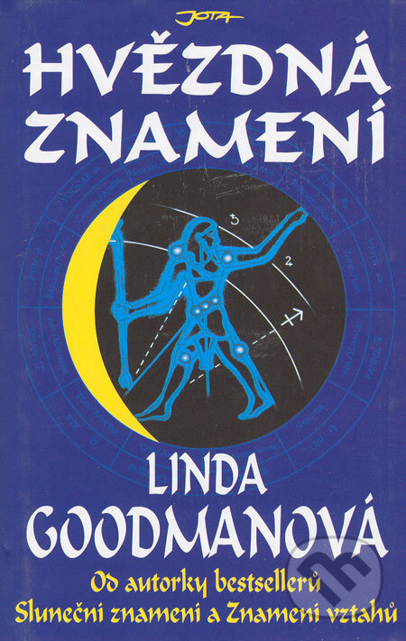 Kniha: Hvězdná znamení (Linda Goodmanová). Jota, 2006 Kniha: Hvězdná znamení (Linda Goodmanová). Jota, 2006