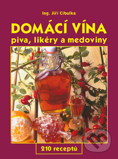 Kniha: Domácí vína, piva, likéry a medoviny (Jiří Cibulka). Gen, 2003 Kniha: Domácí vína, piva, likéry a medoviny (Jiří Cibulka). Gen, 2003