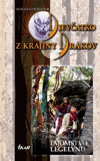Dievčatko z Krajiny Drakov 2 - Tajomstvo Legelynu - Igor Molitor, Muška Molitorová, Ikar, 2005