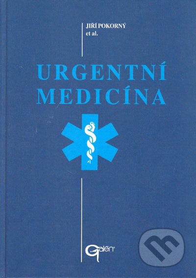 Urgentní medicína - Jiří Pokorný et al., Galén, 2004