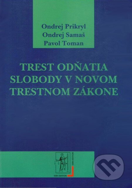 Kniha: Trest odňatia slobody v novom trestnom zákone (Ondrej Prikryl, Ondrej Samaš a Pavol Toman). Wolters Kluwer, 2006 Kniha: Trest odňatia slobody v novom trestnom zákone (Ondrej Prikryl, Ondrej Samaš a Pavol Toman). Wolters Kluwer, 2006