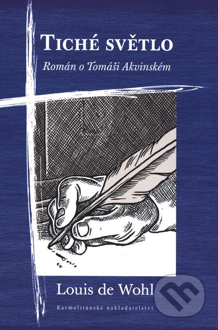 Kniha: Tiché světlo (Louis de Wohl). Karmelitánské nakladatelství, 2015 Kniha: Tiché světlo (Louis de Wohl). Karmelitánské nakladatelství, 2015
