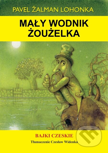E-kniha: Mały wodnik Żoużelka (Pavel Žalman Lohonka). Carpe diem E-kniha: Mały wodnik Żoużelka (Pavel Žalman Lohonka). Carpe diem