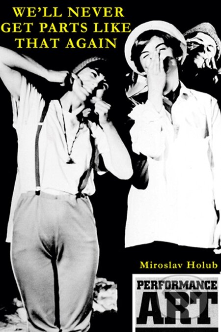 E-kniha: We‘ll Never Get Parts Like That Again (Miroslav Holub). Carpe diem, 2013 E-kniha: We‘ll Never Get Parts Like That Again (Miroslav Holub). Carpe diem, 2013