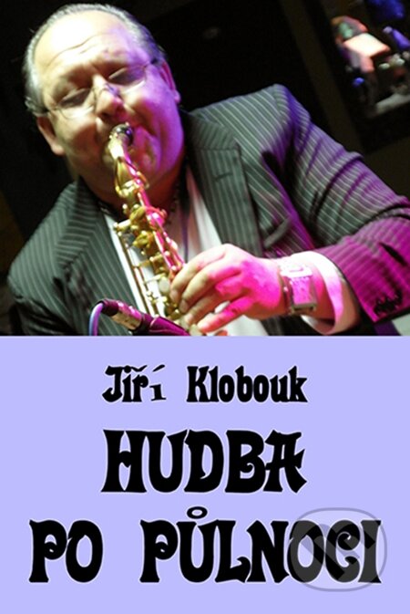E-kniha: Hudba po půlnoci (Jiří Klobouk). Carpe diem, 2015 E-kniha: Hudba po půlnoci (Jiří Klobouk). Carpe diem, 2015