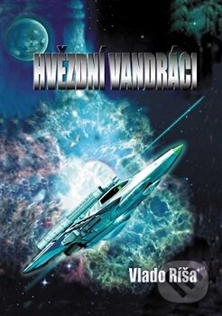 Kniha: Hvězdní vandráci (Vlado Ríša). XB-1, 2015 Kniha: Hvězdní vandráci (Vlado Ríša). XB-1, 2015