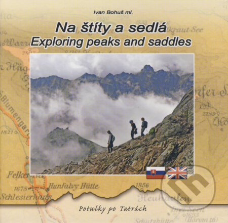 Kniha: Na štíty a sedlá / Exploring peaks and seddles (Ivan Bohuš). I & B, Ivan Bohuš, 2015 Kniha: Na štíty a sedlá / Exploring peaks and seddles (Ivan Bohuš). I & B, Ivan Bohuš, 2015