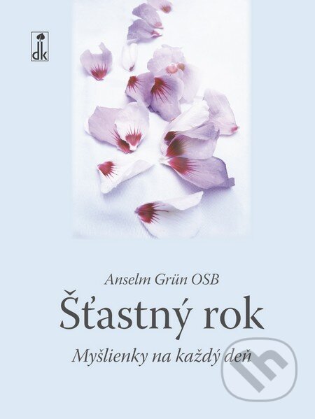 Kniha: Šťastný rok (Anselm Grün). Dobrá kniha, 2015 Kniha: Šťastný rok (Anselm Grün). Dobrá kniha, 2015