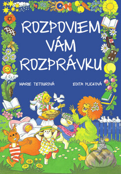 Kniha: Rozpoviem vám rozprávku (Marie Tetourová a Edita Plicková). Ottovo nakladateľstvo, 2016 Kniha: Rozpoviem vám rozprávku (Marie Tetourová a Edita Plicková). Ottovo nakladateľstvo, 2016