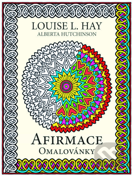 Kniha: Afirmace - Omalovánky (Alberta Hutchinson a Louise L. Hay). Pragma, 2015 Kniha: Afirmace - Omalovánky (Alberta Hutchinson a Louise L. Hay). Pragma, 2015