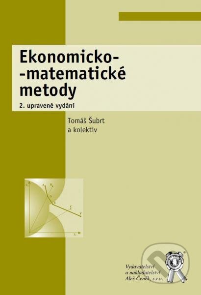 Kniha: Ekonomicko-matematické metody (Tomáš Šubrt a kolektiv). Aleš Čeněk, 2015 Kniha: Ekonomicko-matematické metody (Tomáš Šubrt a kolektiv). Aleš Čeněk, 2015