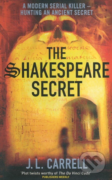 Kniha: The Shakespeare Secret (J.L. Carrell). Sphere, 2010 Kniha: The Shakespeare Secret (J.L. Carrell). Sphere, 2010