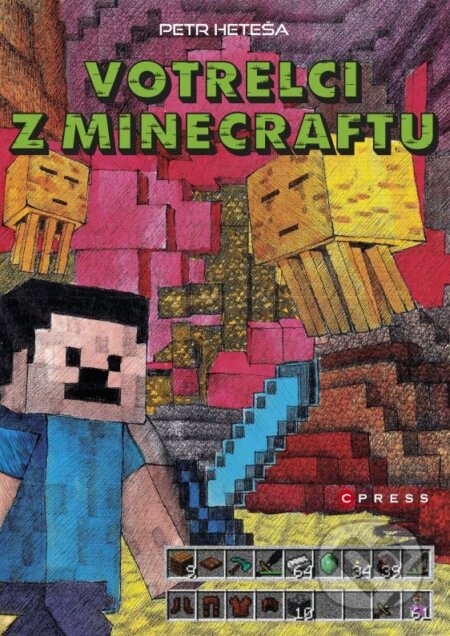 Kniha: Votrelci z Minecraftu (Petr Heteša). CPRESS, 2015 Kniha: Votrelci z Minecraftu (Petr Heteša). CPRESS, 2015