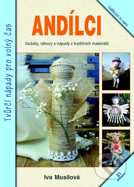 Kniha: Andílci (Iva Musilová). Metafora, 2015 Kniha: Andílci (Iva Musilová). Metafora, 2015