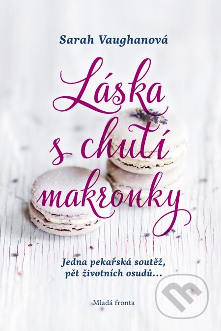 E-kniha: Láska s chutí makronky (Sarah Vaughan). Mladá fronta, 2015 E-kniha: Láska s chutí makronky (Sarah Vaughan). Mladá fronta, 2015