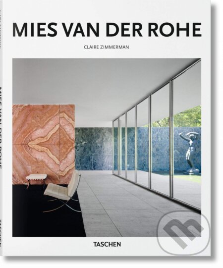 Kniha: Mies van der Rohe (Claire Zimmerman). Taschen, 2015 Kniha: Mies van der Rohe (Claire Zimmerman). Taschen, 2015