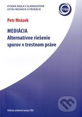 Kniha: Mediácia (Petr Mrázek). Vysoká škola Danubius, 2012 Kniha: Mediácia (Petr Mrázek). Vysoká škola Danubius, 2012