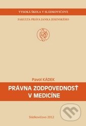 Kniha: Právna zodpovednosť v medicíne (Pavol Kádek). Vysoká škola Danubius, 2012 Kniha: Právna zodpovednosť v medicíne (Pavol Kádek). Vysoká škola Danubius, 2012