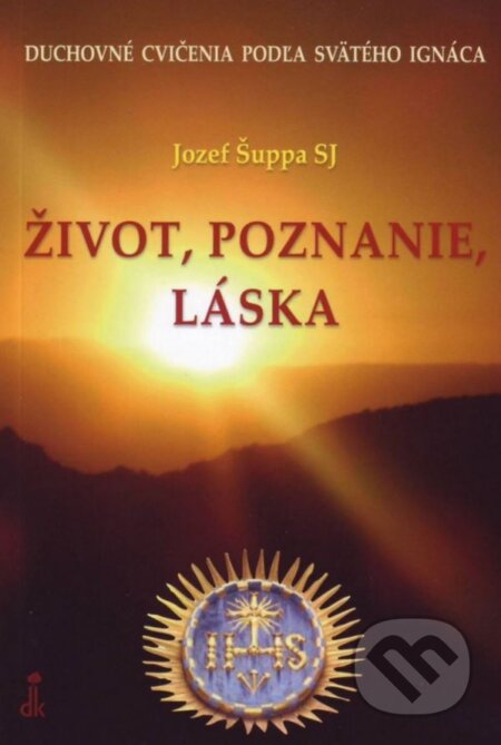 Kniha: Život, poznanie, láska (Jozef Šuppa). Dobrá kniha, 2015 Kniha: Život, poznanie, láska (Jozef Šuppa). Dobrá kniha, 2015