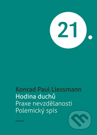 Kniha: Hodina duchů (Konrad Paul Liessmann). Academia, 2015 Kniha: Hodina duchů (Konrad Paul Liessmann). Academia, 2015