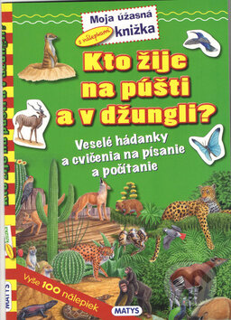 Kniha: Kto žije na púšti a v džungli? (Matys). Matys, 2015 Kniha: Kto žije na púšti a v džungli? (Matys). Matys, 2015