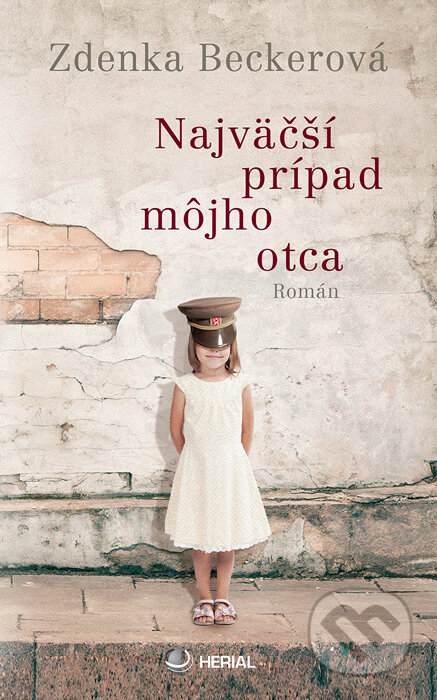 Kniha: Najväčší prípad môjho otca (Zdenka Beckerová). Herial, 2015 Kniha: Najväčší prípad môjho otca (Zdenka Beckerová). Herial, 2015