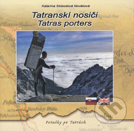 Kniha: Tatranskí nosiči/Tatras Porters (Katarína Slobodová Nováková). I & B, Ivan Bohuš, 2015 Kniha: Tatranskí nosiči/Tatras Porters (Katarína Slobodová Nováková). I & B, Ivan Bohuš, 2015