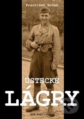 Kniha: Ústecké lágry (František Roček). AOS Publishing, 2015 Kniha: Ústecké lágry (František Roček). AOS Publishing, 2015