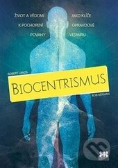 Kniha: Biocentrismus (Bob Berman a Robert Lanza). Barrister & Principal, 2016 Kniha: Biocentrismus (Bob Berman a Robert Lanza). Barrister & Principal, 2016