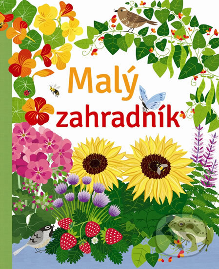 Kniha: Malý zahradník (Svojtka&Co.). Svojtka&Co., 2016 Kniha: Malý zahradník (Svojtka&Co.). Svojtka&Co., 2016