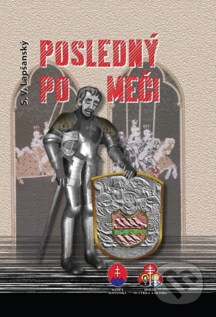 Kniha: Posledný po meči (Boris Voroňák a S. V. Lapšanský). Matica slovenská, 2015 Kniha: Posledný po meči (Boris Voroňák a S. V. Lapšanský). Matica slovenská, 2015