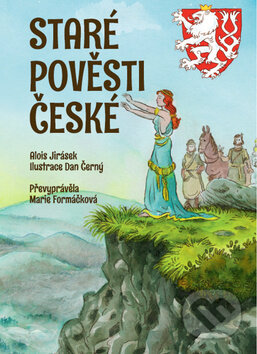 Kniha: Staré pověsti české (Alois Jirásek a Marie Formáčková). Ottovo nakladatelství, 2015 Kniha: Staré pověsti české (Alois Jirásek a Marie Formáčková). Ottovo nakladatelství, 2015