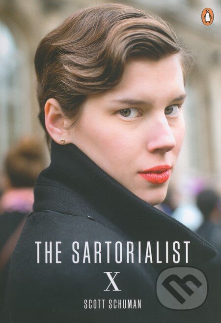 Kniha: The Sartorialist: X (Scott Schuman). Penguin Books, 2015 Kniha: The Sartorialist: X (Scott Schuman). Penguin Books, 2015