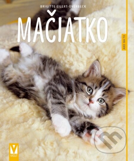 Kniha: Mačiatko (Brigitte Eilert-Overbeck). Vašut, 2015 Kniha: Mačiatko (Brigitte Eilert-Overbeck). Vašut, 2015