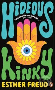 Kniha: Hideous Kinky (Esther Freud). Penguin Books, 2015 Kniha: Hideous Kinky (Esther Freud). Penguin Books, 2015