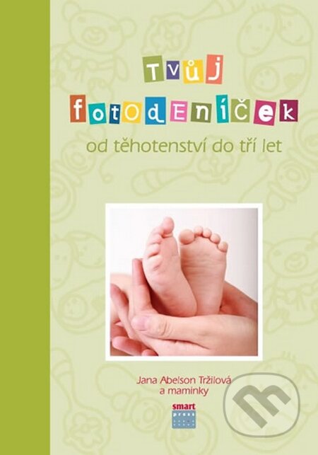 Kniha: Tvůj Fotodeníček od těhotenství do 3 let (zelená) (Jana Abelson Tržilová). Smart Press, 2015 Kniha: Tvůj Fotodeníček od těhotenství do 3 let (zelená) (Jana Abelson Tržilová). Smart Press, 2015