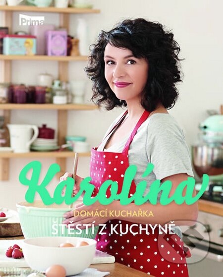 Kniha: Karolína - Domácí kuchařka - Štěstí z kuchyně (Karolína Kamberská). NOW Productions, 2015 Kniha: Karolína - Domácí kuchařka - Štěstí z kuchyně (Karolína Kamberská). NOW Productions, 2015