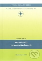 Kniha: Vybrané otázky z problematiky ekonómie (Dušan Masár). Vysoká škola Danubius, 2014 Kniha: Vybrané otázky z problematiky ekonómie (Dušan Masár). Vysoká škola Danubius, 2014