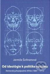 Kniha: Od ideológie k politike rasizmu (Jarmila Švihranová). Vysoká škola Danubius, 2014 Kniha: Od ideológie k politike rasizmu (Jarmila Švihranová). Vysoká škola Danubius, 2014