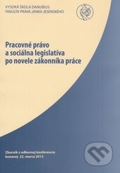 Kniha: Pracovné právo a sociálna legislatíva po novele zákonníka práce (Vysoká škola Danubius). Vysoká škola Danubius, 2014 Kniha: Pracovné právo a sociálna legislatíva po novele zákonníka práce (Vysoká škola Danubius). Vysoká škola Danubius, 2014