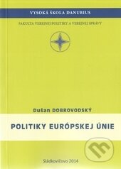 Kniha: Politiky Európskej únie (Dušan Dobrovodský). Vysoká škola Danubius, 2014 Kniha: Politiky Európskej únie (Dušan Dobrovodský). Vysoká škola Danubius, 2014