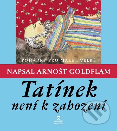 Kniha: Tatínek není k zahození (Arnošt Goldflam). Andrej Šťastný, 2015 Kniha: Tatínek není k zahození (Arnošt Goldflam). Andrej Šťastný, 2015
