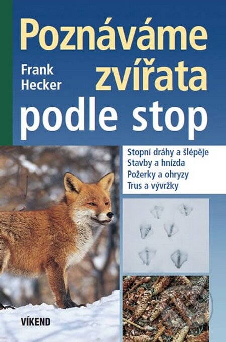 Kniha: Poznáváme zvířata podle stop (Frank Hecker). Víkend, 2015 Kniha: Poznáváme zvířata podle stop (Frank Hecker). Víkend, 2015