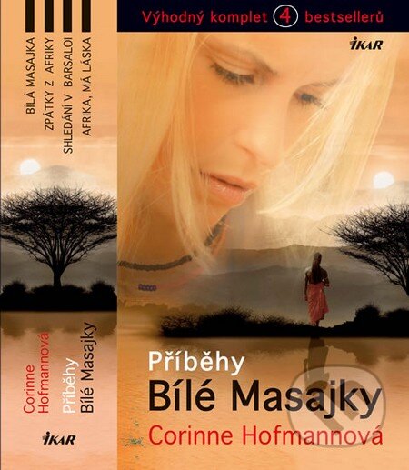 Kniha: Příběhy bílé Masajky (Corinne Hofmann). Ikar CZ, 2015 Kniha: Příběhy bílé Masajky (Corinne Hofmann). Ikar CZ, 2015