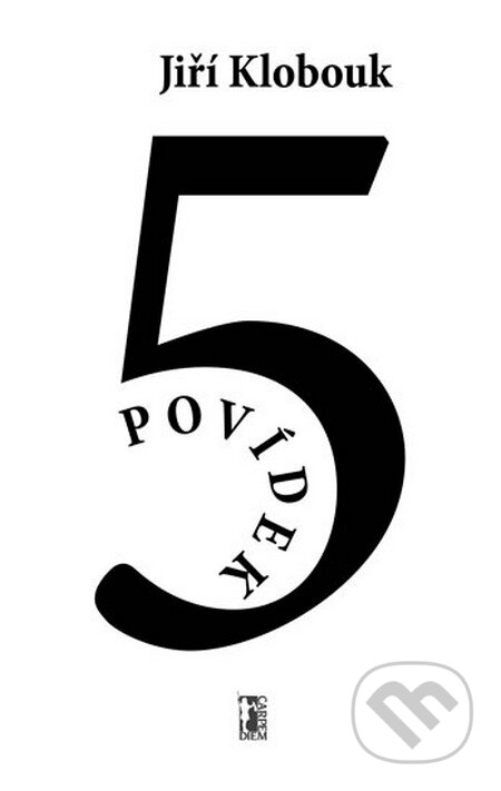 Kniha: 5 povídek (Jiří Klobouk). Carpe diem, 2015 Kniha: 5 povídek (Jiří Klobouk). Carpe diem, 2015