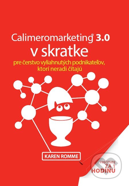 Kniha: Calimeromarketing 3.0 v skratke (Karen Romme). René Marcel Ponneker - Pontrain, 2015 Kniha: Calimeromarketing 3.0 v skratke (Karen Romme). René Marcel Ponneker - Pontrain, 2015