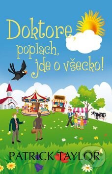 Kniha: Doktore, poplach, jde o všecko! (Patrick Taylor). Leda, 2015 Kniha: Doktore, poplach, jde o všecko! (Patrick Taylor). Leda, 2015